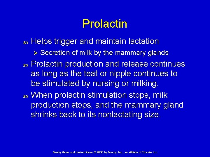 Prolactin Helps trigger and maintain lactation Ø Secretion of milk by the mammary glands