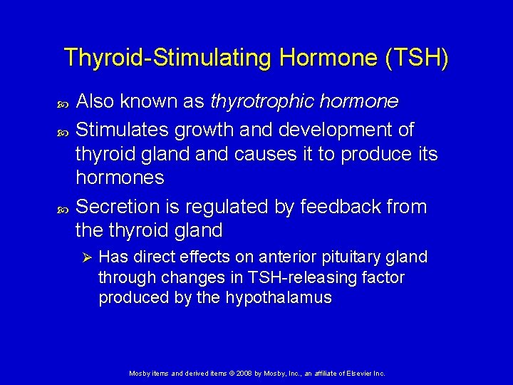 Thyroid-Stimulating Hormone (TSH) Also known as thyrotrophic hormone Stimulates growth and development of thyroid