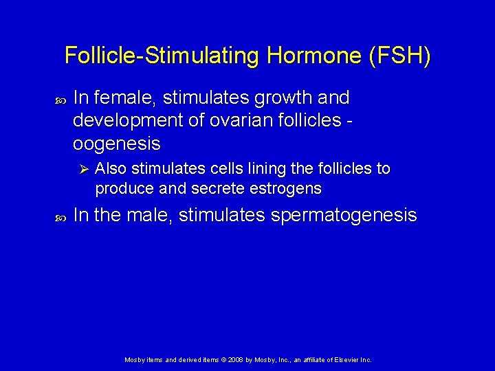 Follicle-Stimulating Hormone (FSH) In female, stimulates growth and development of ovarian follicles oogenesis Ø