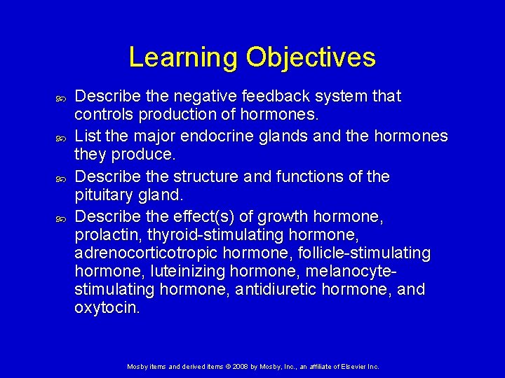 Learning Objectives Describe the negative feedback system that controls production of hormones. List the