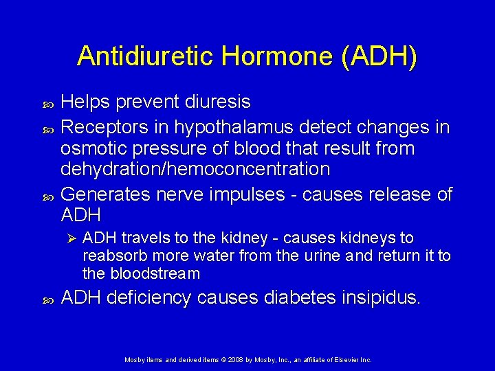 Antidiuretic Hormone (ADH) Helps prevent diuresis Receptors in hypothalamus detect changes in osmotic pressure