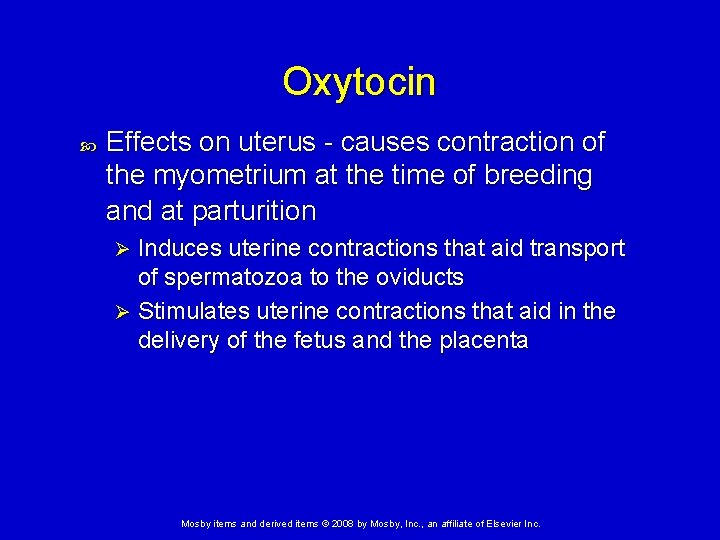 Oxytocin Effects on uterus - causes contraction of the myometrium at the time of
