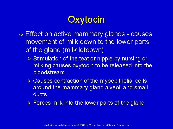 Oxytocin Effect on active mammary glands - causes movement of milk down to the