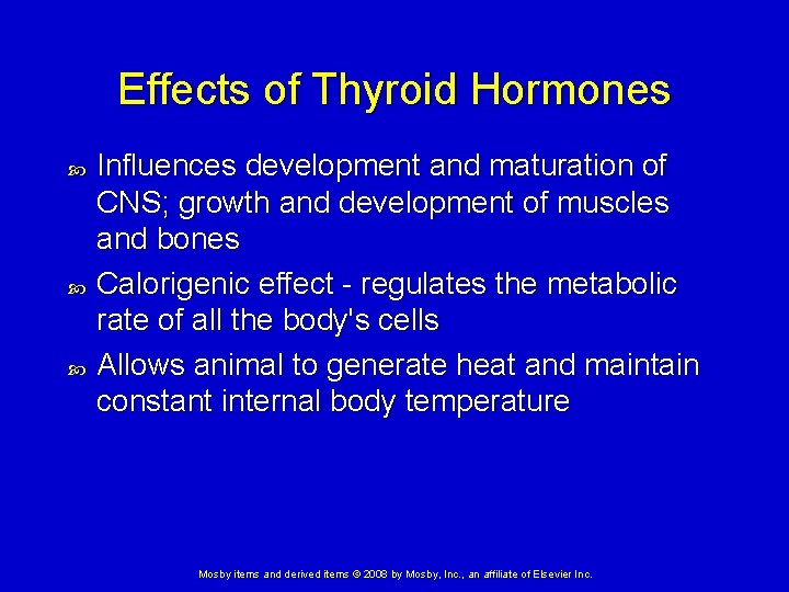 Effects of Thyroid Hormones Influences development and maturation of CNS; growth and development of