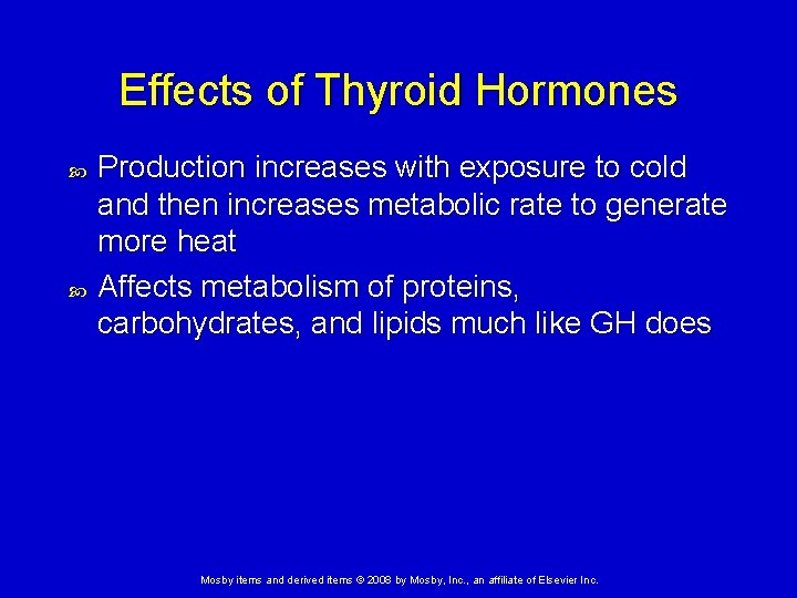 Effects of Thyroid Hormones Production increases with exposure to cold and then increases metabolic