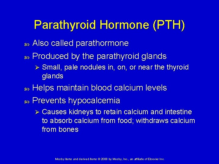 Parathyroid Hormone (PTH) Also called parathormone Produced by the parathyroid glands Ø Small, pale