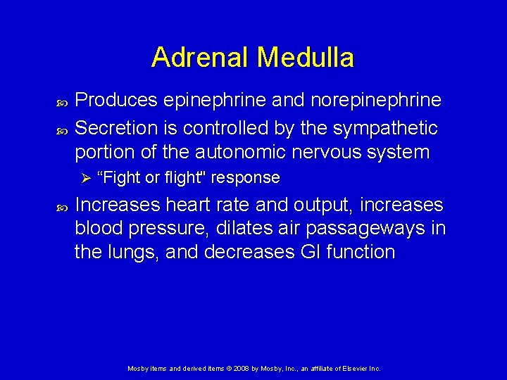 Adrenal Medulla Produces epinephrine and norepinephrine Secretion is controlled by the sympathetic portion of