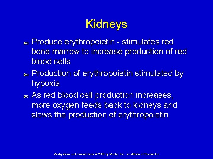 Kidneys Produce erythropoietin - stimulates red bone marrow to increase production of red blood