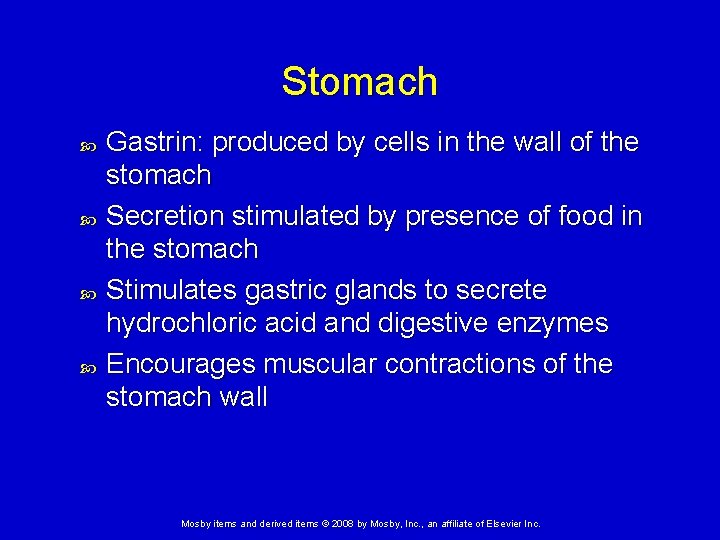 Stomach Gastrin: produced by cells in the wall of the stomach Secretion stimulated by