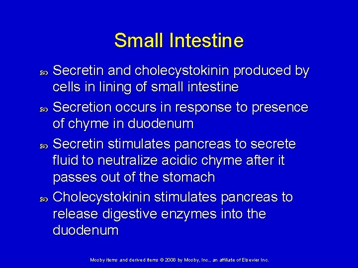 Small Intestine Secretin and cholecystokinin produced by cells in lining of small intestine Secretion