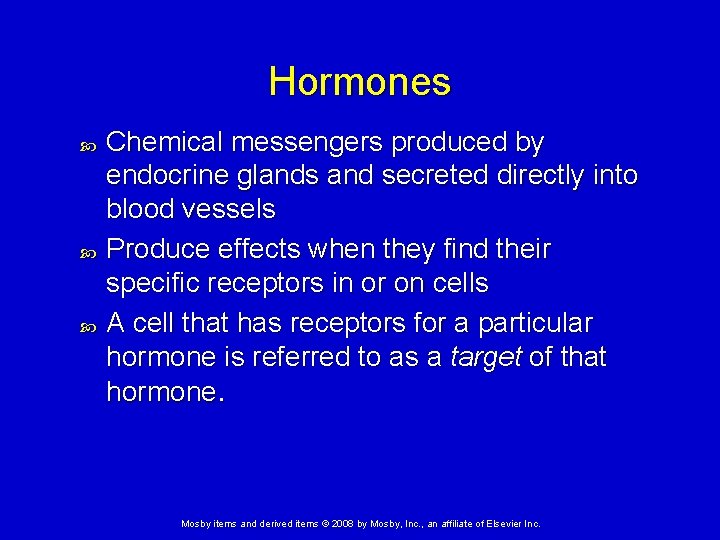 Hormones Chemical messengers produced by endocrine glands and secreted directly into blood vessels Produce