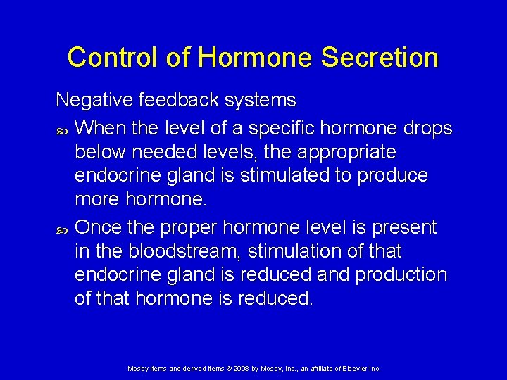 Control of Hormone Secretion Negative feedback systems When the level of a specific hormone