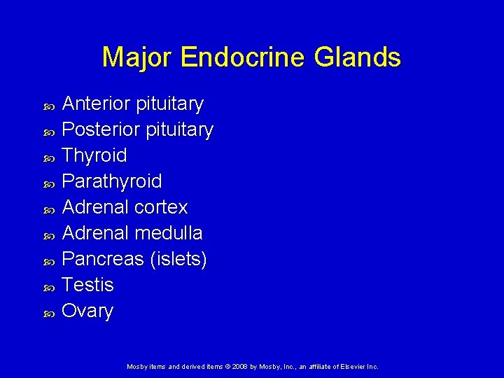 Major Endocrine Glands Anterior pituitary Posterior pituitary Thyroid Parathyroid Adrenal cortex Adrenal medulla Pancreas