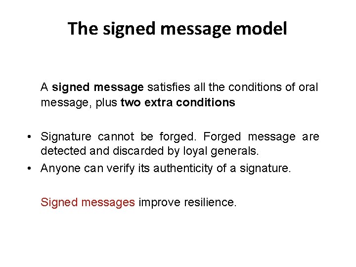 The signed message model A signed message satisfies all the conditions of oral message,