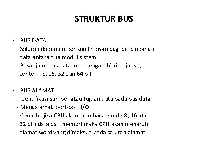 STRUKTUR BUS • BUS DATA - Saluran data memberikan lintasan bagi perpindahan data antara