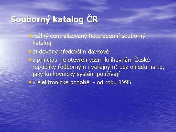 Souborný katalog ČR • reálný centralizovaný heterogenní souborný katalog • budovaný především dávkově •
