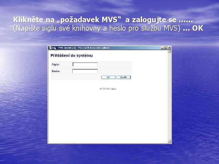 Klikněte na „požadavek MVS“ a zalogujte se …… (Napište siglu své knihovny a heslo