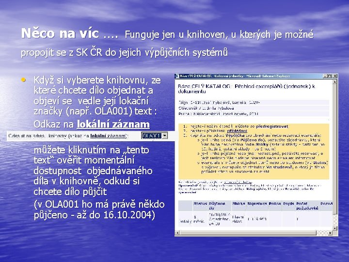 Něco na víc …. Funguje jen u knihoven, u kterých je možné propojit se