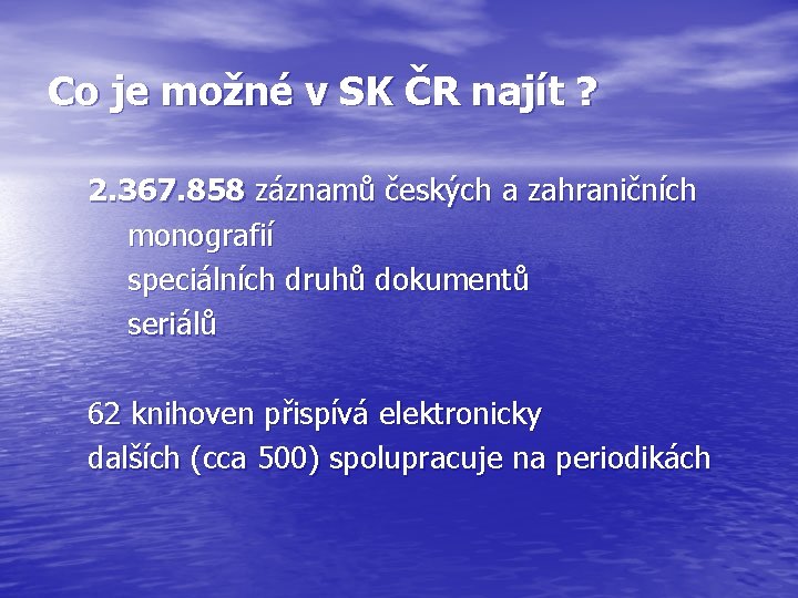 Co je možné v SK ČR najít ? 2. 367. 858 záznamů českých a