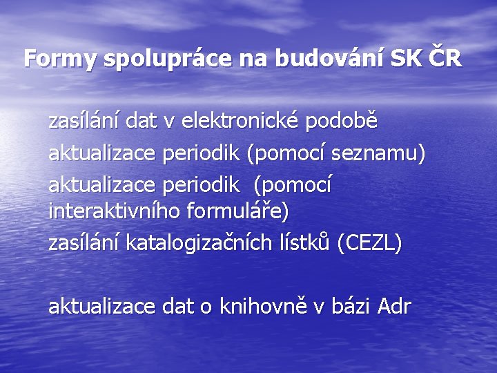 Formy spolupráce na budování SK ČR zasílání dat v elektronické podobě aktualizace periodik (pomocí