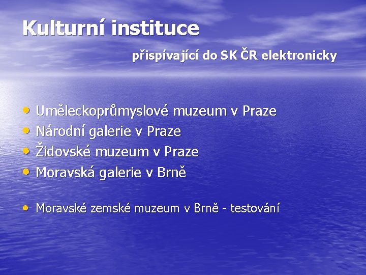 Kulturní instituce přispívající do SK ČR elektronicky • Uměleckoprůmyslové muzeum v Praze • Národní