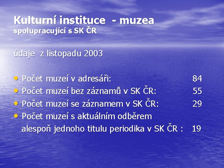 Kulturní instituce - muzea spolupracující s SK ČR údaje z listopadu 2003 • Počet