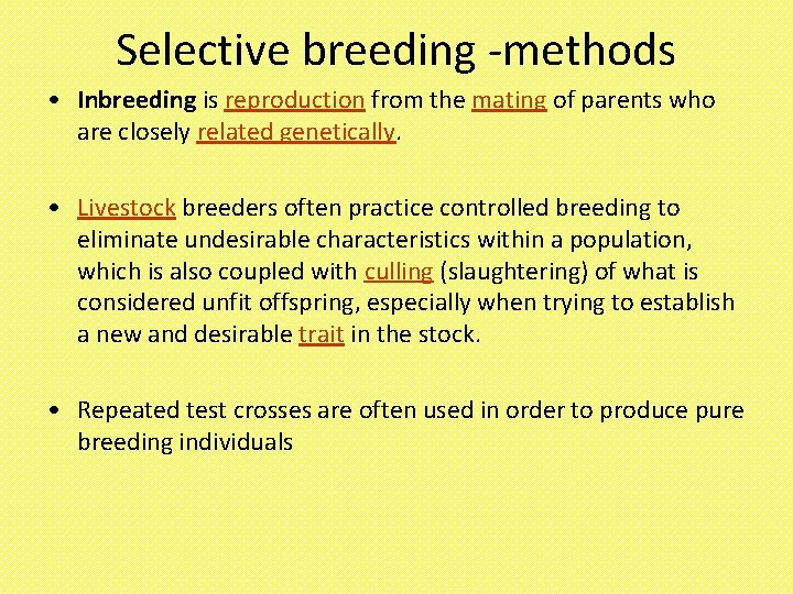 Selective breeding -methods • Inbreeding is reproduction from the mating of parents who are