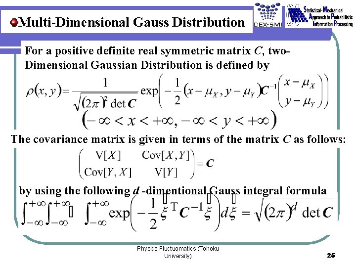 Multi-Dimensional Gauss Distribution For a positive definite real symmetric matrix C, two. Dimensional Gaussian