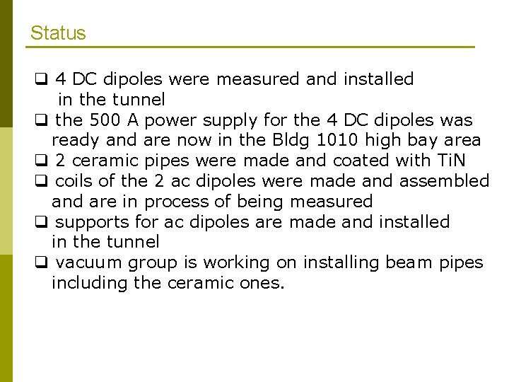 Status q 4 DC dipoles were measured and installed in the tunnel q the