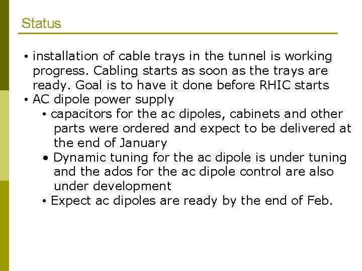 Status • installation of cable trays in the tunnel is working progress. Cabling starts