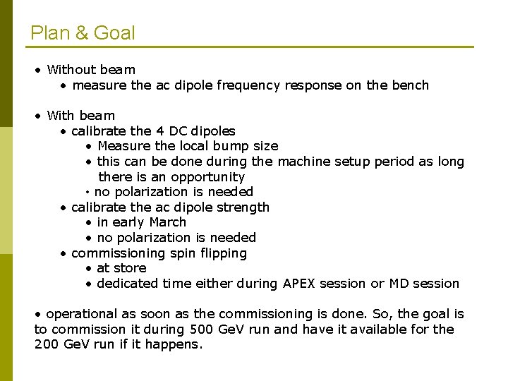 Plan & Goal • Without beam • measure the ac dipole frequency response on