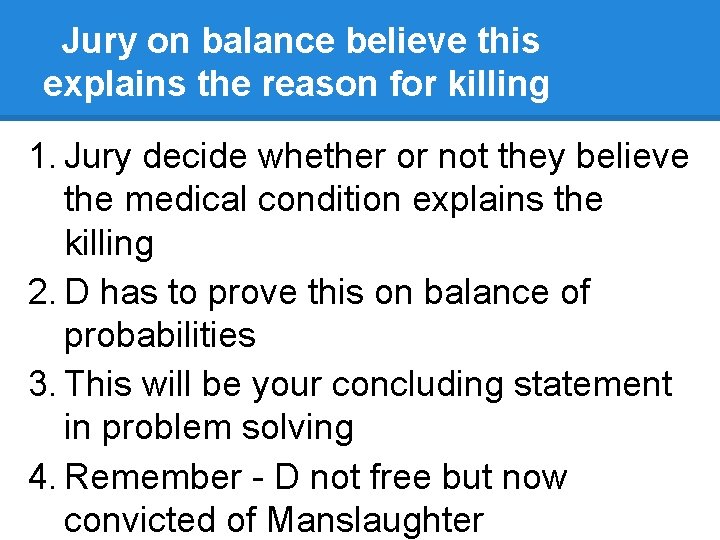 Jury on balance believe this explains the reason for killing 1. Jury decide whether