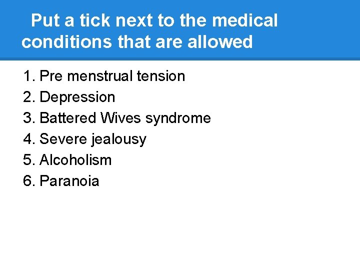 Put a tick next to the medical conditions that are allowed 1. Pre menstrual