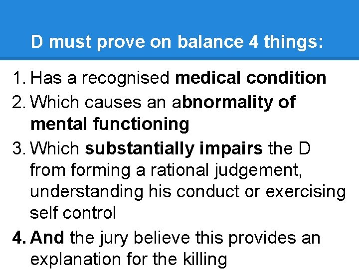 D must prove on balance 4 things: 1. Has a recognised medical condition 2.