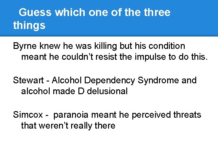 Guess which one of the three things Byrne knew he was killing but his