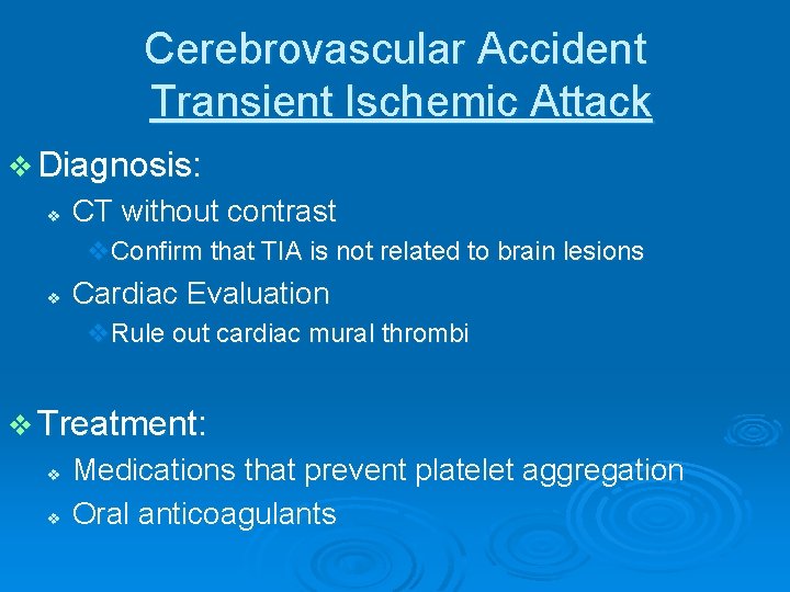Cerebrovascular Accident Transient Ischemic Attack v Diagnosis: v CT without contrast v. Confirm that