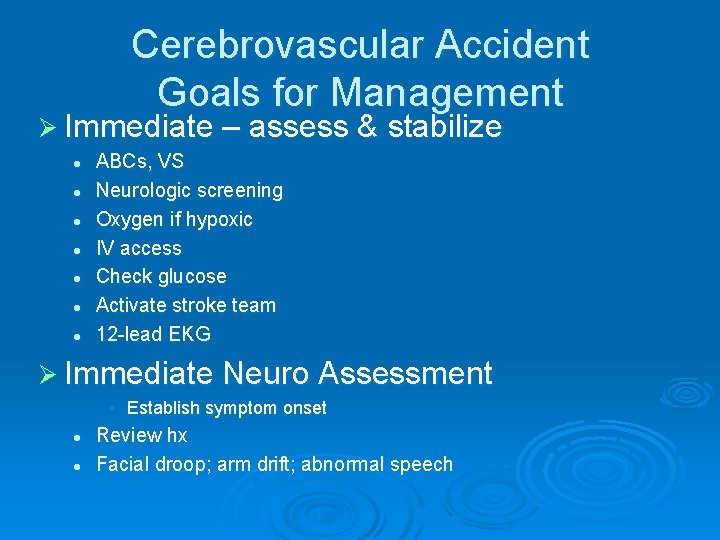 Cerebrovascular Accident Goals for Management Ø Immediate – assess & stabilize l l l