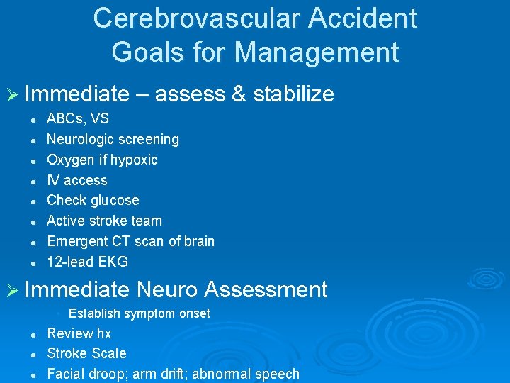 Cerebrovascular Accident Goals for Management Ø Immediate – assess & stabilize l l l