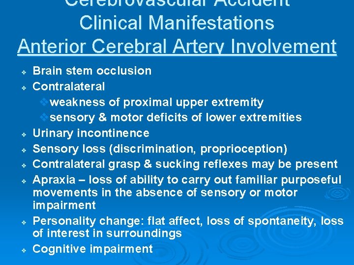 Cerebrovascular Accident Clinical Manifestations Anterior Cerebral Artery Involvement v v v v Brain stem