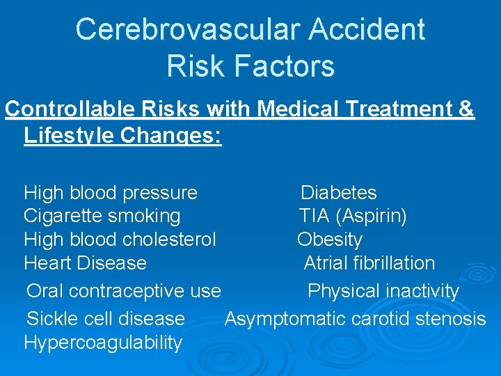 Cerebrovascular Accident Risk Factors Controllable Risks with Medical Treatment & Lifestyle Changes: High blood