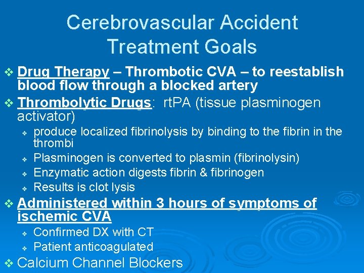 Cerebrovascular Accident Treatment Goals v Drug Therapy – Thrombotic CVA – to reestablish blood