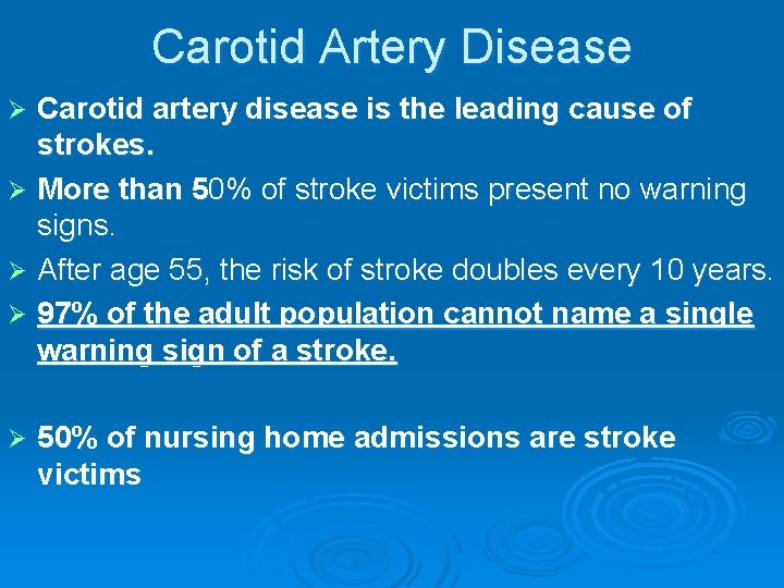 Carotid Artery Disease Carotid artery disease is the leading cause of strokes. Ø More