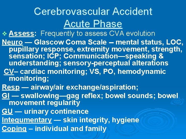 Cerebrovascular Accident Acute Phase v Assess: Frequently to assess CVA evolution Neuro — Glascow