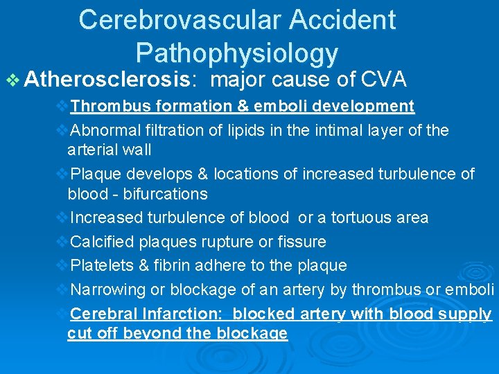 Cerebrovascular Accident Pathophysiology v Atherosclerosis: major cause of CVA v. Thrombus formation & emboli