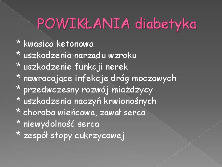 POWIKŁANIA diabetyka * kwasica ketonowa * uszkodzenia narządu wzroku * uszkodzenie funkcji nerek *