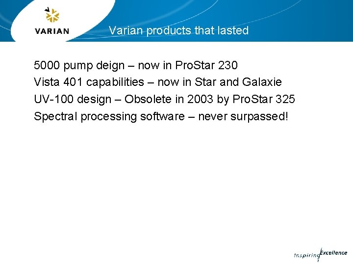 Varian products that lasted 5000 pump deign – now in Pro. Star 230 Vista