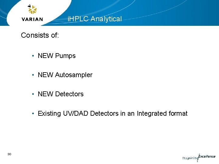 i. HPLC Analytical Consists of: • NEW Pumps • NEW Autosampler • NEW Detectors