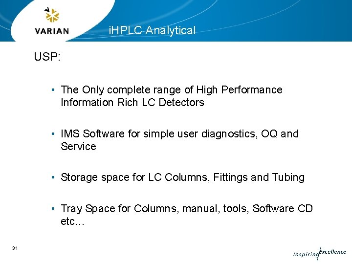 i. HPLC Analytical USP: • The Only complete range of High Performance Information Rich