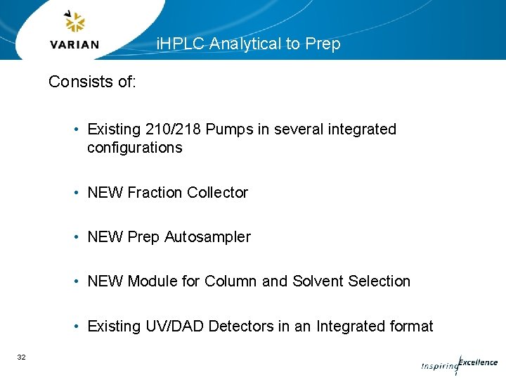 i. HPLC Analytical to Prep Consists of: • Existing 210/218 Pumps in several integrated