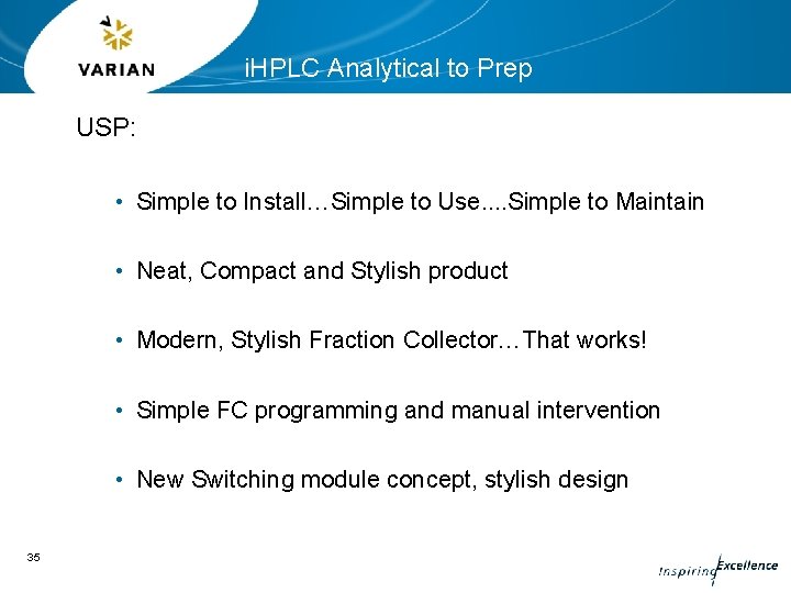 i. HPLC Analytical to Prep USP: • Simple to Install…Simple to Use. . Simple